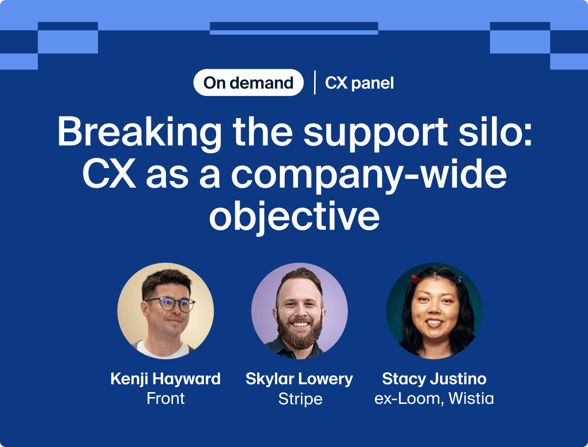 Breaking the support silo: CX as a company-wide objective