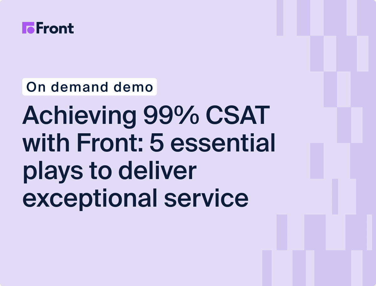 Achieving 99% CSAT with Front: 5 essential plays for delivering exceptional service