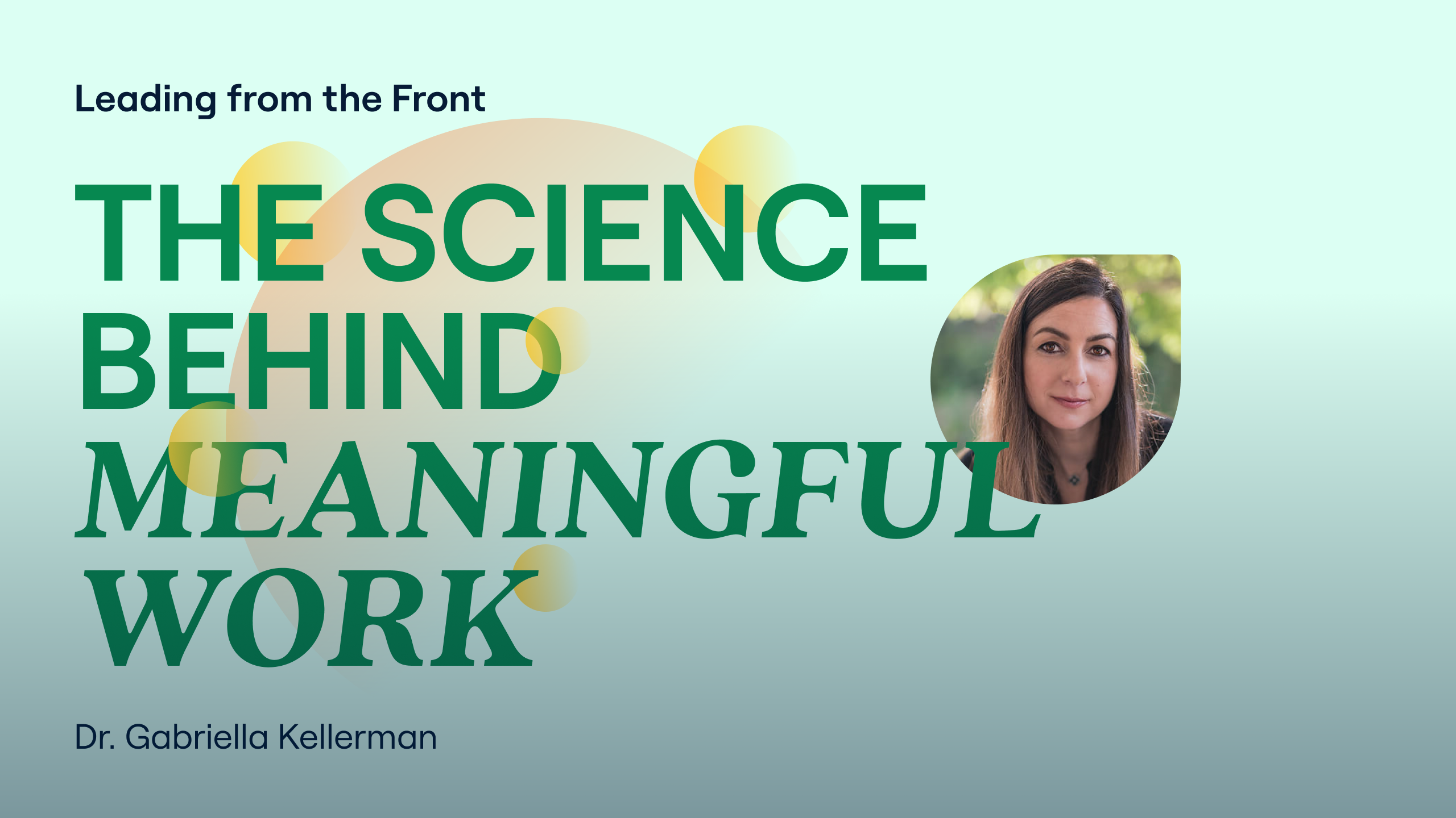 The Science Behind Meaningful Work with Dr. Gabriella Kellerman cover photo