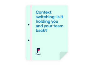 Context switching: Is it holding you and your team back?